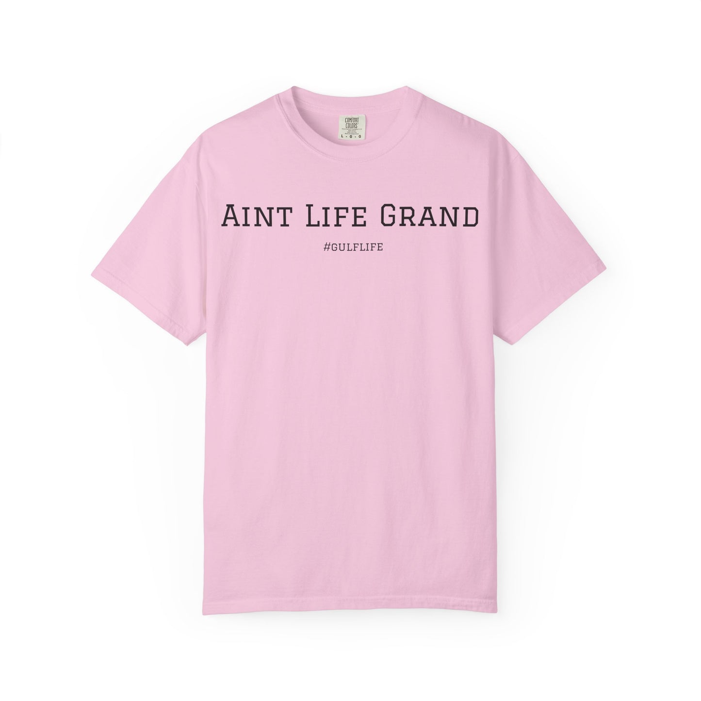 Aint Life Grand - Gulf Life Unisex Garment-Dyed T-Shirt
