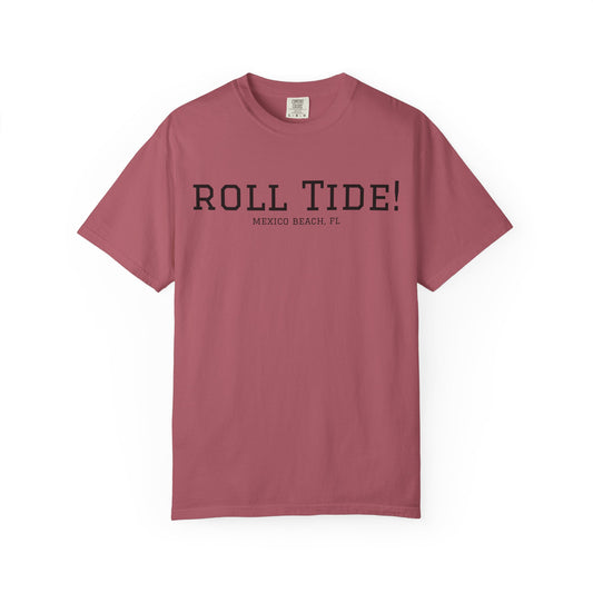 ROLL TIDE! Mexico Beach, FL - Unisex Garment-Dyed T-Shirt