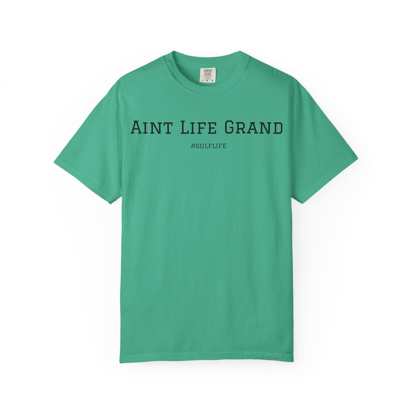 Aint Life Grand - Gulf Life Unisex Garment-Dyed T-Shirt